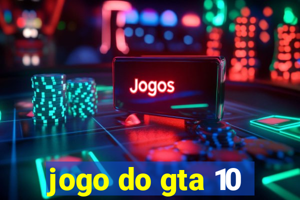 jogo do gta 10